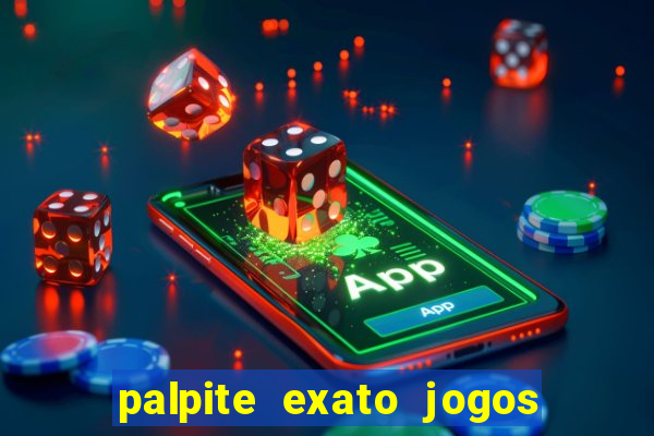 palpite exato jogos de hoje